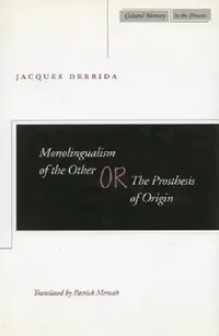 Buy Monolingualism of the Other Or, the Prosthesis of Origin (English, Jacques Derrida) — BookShops.in