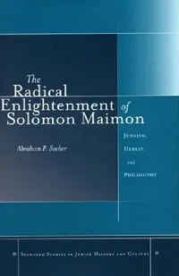 Buy The Radical Enlightenment of Solomon Maimon (English, Abraham P. Socher) — BookShops.in