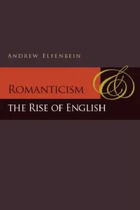 Buy Romanticism and the Rise of English (English, Andrew Elfenbein) — BookShops.in