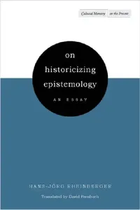 Buy On Historicizing Epistemology (English, Hans-Jörg Rheinberger | David Fernbach) — BookShops.in
