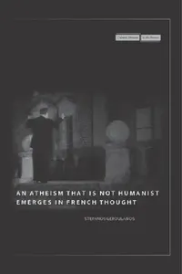 Buy An Atheism That Is Not Humanist Emerges in French Thought (English, Stefanos Geroulanos) — BookShops.in