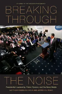 Buy Breaking Through the Noise (English, Matthew Eshbaugh-Soha | Jeffrey S. Peake) — BookShops.in
