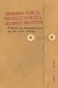 Buy Anonymous Agencies, Backstreet Businesses, and Covert Collectives (English, Craig Scott) — BookShops.in