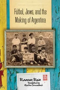 Buy Fútbol, Jews, and the Making of Argentina (English, Raanan Rein) — BookShops.in