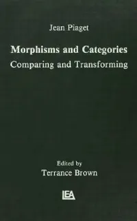 Buy Morphisms and Categories (English, Jean Piaget | Terrance Brown | Gil Henriques) — BookShops.in