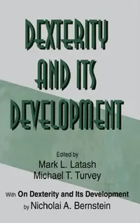 Buy Dexterity and Its Development (English, Nicholai A. Bernstein | Mark L. Latash | Michael T. Turvey) — BookShops.in
