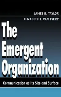Buy The Emergent Organization (English, James R. Taylor | Elizabeth J. Van Every) — BookShops.in