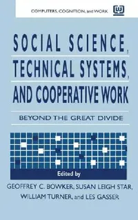 Buy Social Science, Technical Systems, and Cooperative Work (English, Geoffrey Bowker | Susan Leigh Star | Les Gasser) — BookShops.in