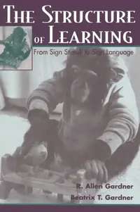 Buy The Structure of Learning: From Sign Stimuli to Sign Language by R. Allen Gardner and Beatrix Gardner | Psychology Press | 1st Edition Paperback | English — BookShops.in