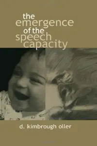 Buy The Emergence of the Speech Capacity (English, D. Kimbrough Oller) — BookShops.in
