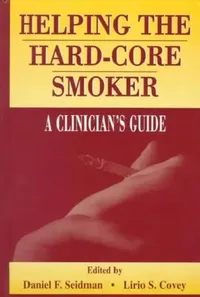 Buy Helping the Hard-core Smoker (English, Daniel F. Seidman | Covey Lirio S.) — BookShops.in