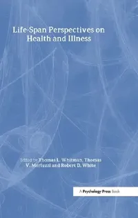 Buy Life-span Perspectives on Health and Illness (English, Thomas L. Whitman | Thomas V. Merluzzi | Robert D. White) — BookShops.in