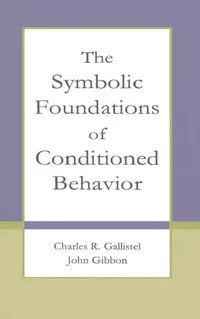 Buy The Symbolic Foundations of Conditioned Behavior (English, Charles R. Gallistel | John Gibbon) — BookShops.in