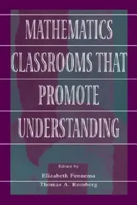 Buy Mathematics Classrooms That Promote Understanding (English, Elizabeth Fennema | Thomas A. Romberg) — BookShops.in