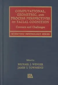 Buy Computational, Geometric, and Process Perspectives on Facial Cognition (English, Michael J. Wenger) — BookShops.in