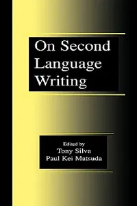 Buy On Second Language Writing (English, Tony Silva | Paul Kei Matsuda) — BookShops.in