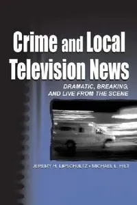 Buy Crime and Local Television News (English, Jeremy H. Lipschultz | Michael L. Hilt) — BookShops.in