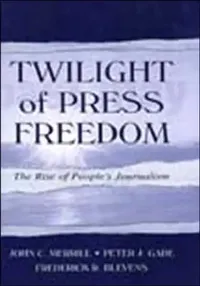 Buy Twilight of Press Freedom (English, John C. Merrill | Peter J. Gade | Frederick R. Blevens) — BookShops.in