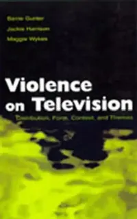Buy Violence on Television (English, Barrie Gunter | Jackie Harrison | Maggie Wykes) — BookShops.in