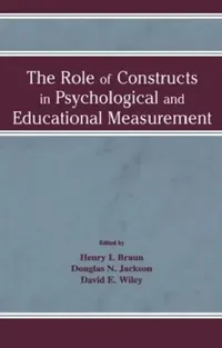 Buy The Role of Constructs in Psychological and Educational Measurement (English, Henry I. Braun | Douglas N. Jackson | David E. Wiley) — BookShops.in