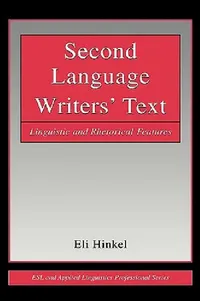 Buy Second Language Writers' Text: Linguistic and Rhetorical Features by Eli Hinkel | Routledge | English | Paperback | 1st Edition — BookShops.in