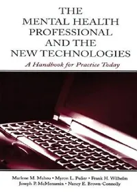 Buy The Mental Health Professional and the New Technologies (English, Marlene M. Maheu | Myron L. Pulier | Frank H. Wilhelm) — BookShops.in