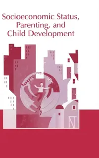 Buy Socioeconomic Status, Parenting, and Child Development (English, Marc H. Bornstein | Robert H. Bradley) — BookShops.in