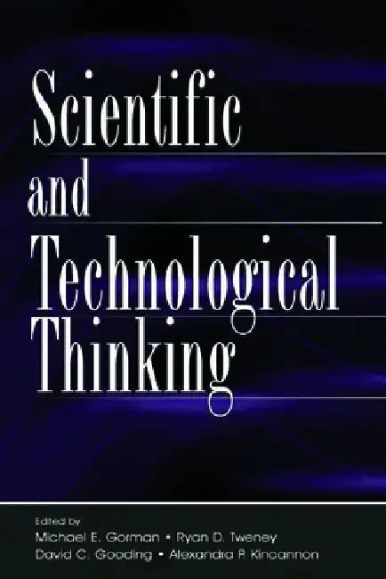 Scientific and Technological Thinking (English, Michael E. Gorman | Ryan D. Tweney | David C. Gooding)