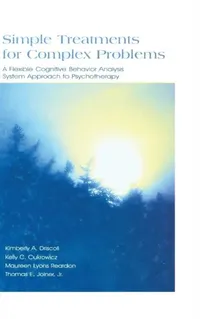 Buy Simple Treatments for Complex Problems (English, Kimberly A. Driscoll | Kelly C. Cukrowicz | Maureen Lyons Reardon) — BookShops.in
