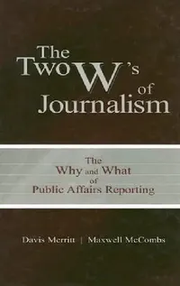 Buy The Two W's of Journalism (English, Davis Buzz Merritt | Maxwell E. Mccombs) — BookShops.in