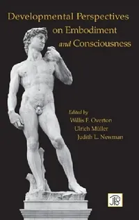 Buy Developmental Perspectives on Embodiment and Consciousness (English, Willis Overton | Ulrich Mueller | Judith Newman) — BookShops.in