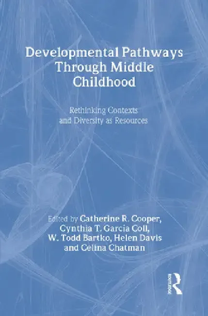 Developmental Pathways Through Middle Childhood (English, Catherine R. Cooper | Cynthia T. Garc¡A Coll | W. Todd Bartko)