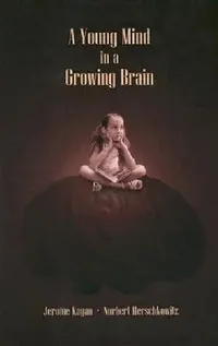 Buy A Young Mind in a Growing Brain (English, Jerome Kagan | Norbert Herschkowitz) — BookShops.in