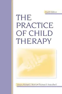 Buy The Practice of Child Therapy (English, Randall I. Atlas | Richard J. Morris | Thomas R. Kratochwill) — BookShops.in