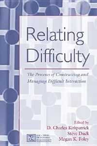 Buy Relating Difficulty (English, D. Charles Kirkpatrick | Steven Duck | Megan K. Foley) — BookShops.in
