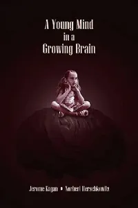 Buy A Young Mind in a Growing Brain (English, Jerome Kagan | Norbert Herschkowitz) — BookShops.in