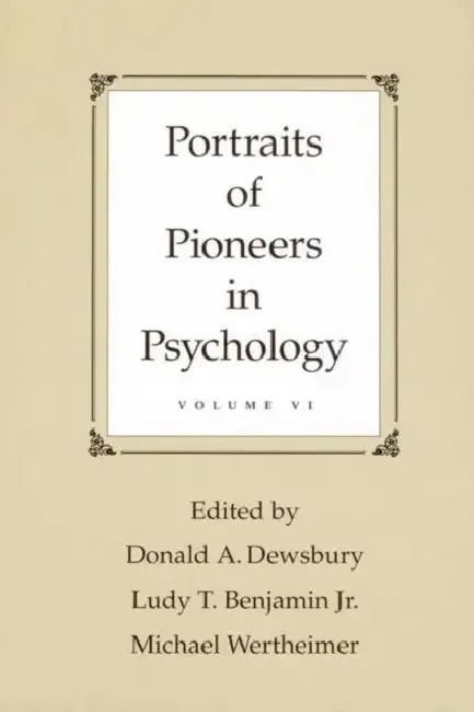 Portraits of Pioneers in Psychology (English, Donald A. Dewsbury | Jr. Benjamin Ludy T. | Michael Wertheimer)