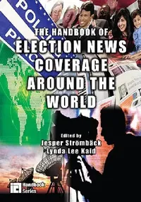 Buy The Handbook of Election News Coverage Around the World (English, Jesper Strömbäck | Lynda Lee Kaid) — BookShops.in