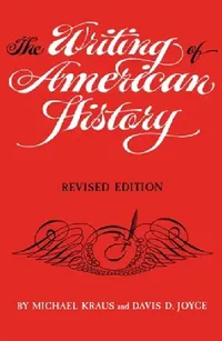 Buy The Writing of American History (English, Michael Kraus | Davis D. Joyce) — BookShops.in