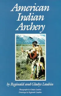 Buy American Indian Archery (English, Reginald Laubin | Gladys Laubin) — BookShops.in