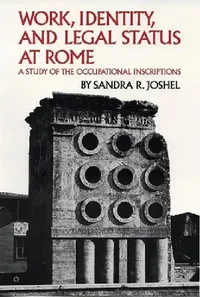 Buy Work, Identity, and Legal Status at Rome (English, Sandra R. Joshel) — BookShops.in