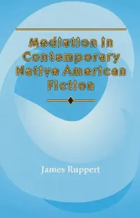Buy Mediation in Contemporary Native American Fiction (English, James Ruppert) — BookShops.in