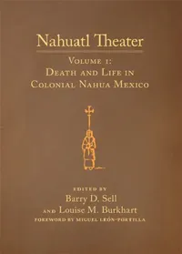 Buy Nahuatl Theater (English, Barry D. Sell | Louise M. Burkhart | Miguel León-Portilla) — BookShops.in