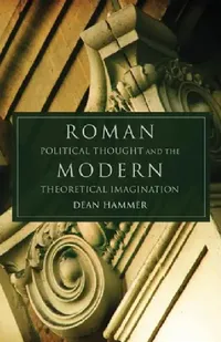Buy Roman Political Thought and the Modern Theoretical Imagination (English, Dean Hammer) — BookShops.in