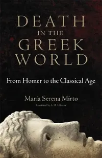 Buy Death in the Greek World (English, Maria Serena Mirto | A. M. Osborne) — BookShops.in