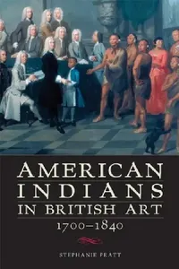 Buy American Indians in British Art, 1700-1840 (English, Stephanie Pratt) — BookShops.in