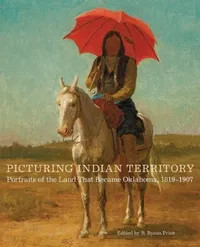 Buy Picturing Indian Territory (English, B. Byron Price | John R. Lovett | James Peck) — BookShops.in