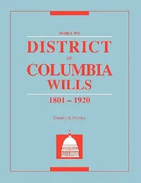 Buy Index to District of Columbia Wills, 1801-1920 (English, Dorothy S. Provine) — BookShops.in