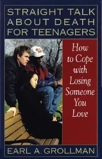 Buy Straight Talk about Death for Teenagers (English, Earl A. Grollman) — BookShops.in