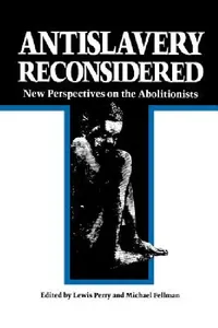 Buy Antislavery Reconsidered (English, Lewis Perry | Michael Fellman) — BookShops.in